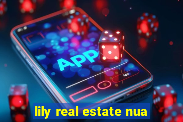 lily real estate nua